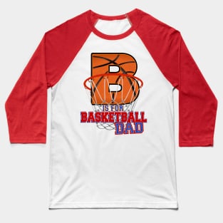 B is for BASKETBALL Dad Baseball T-Shirt